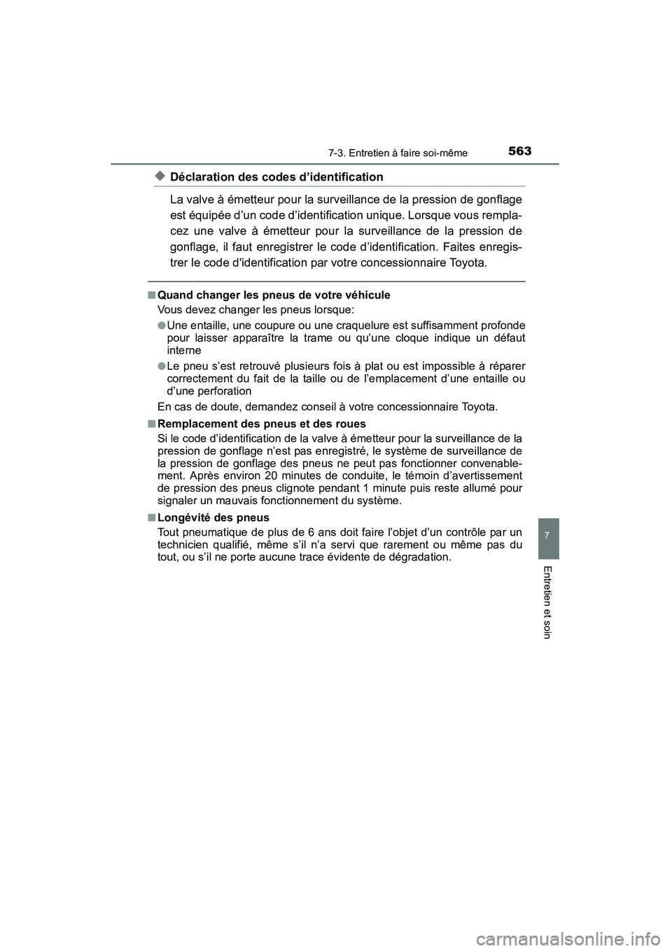TOYOTA HIGHLANDER 2015 Manuel du propriétaire (in French) 5637-3. Entretien à faire soi-même
7
Entretien et soin
HIGHLANDER_D (OM48E98D)
◆Déclaration des codes d’identification
La valve à émetteur pour la surveillance de la pression de gonflage
est TOYOTA HIGHLANDER 2015 Manuel du propriétaire (in French) 5637-3. Entretien à faire soi-même
7
Entretien et soin
HIGHLANDER_D (OM48E98D)
◆Déclaration des codes d’identification
La valve à émetteur pour la surveillance de la pression de gonflage
est