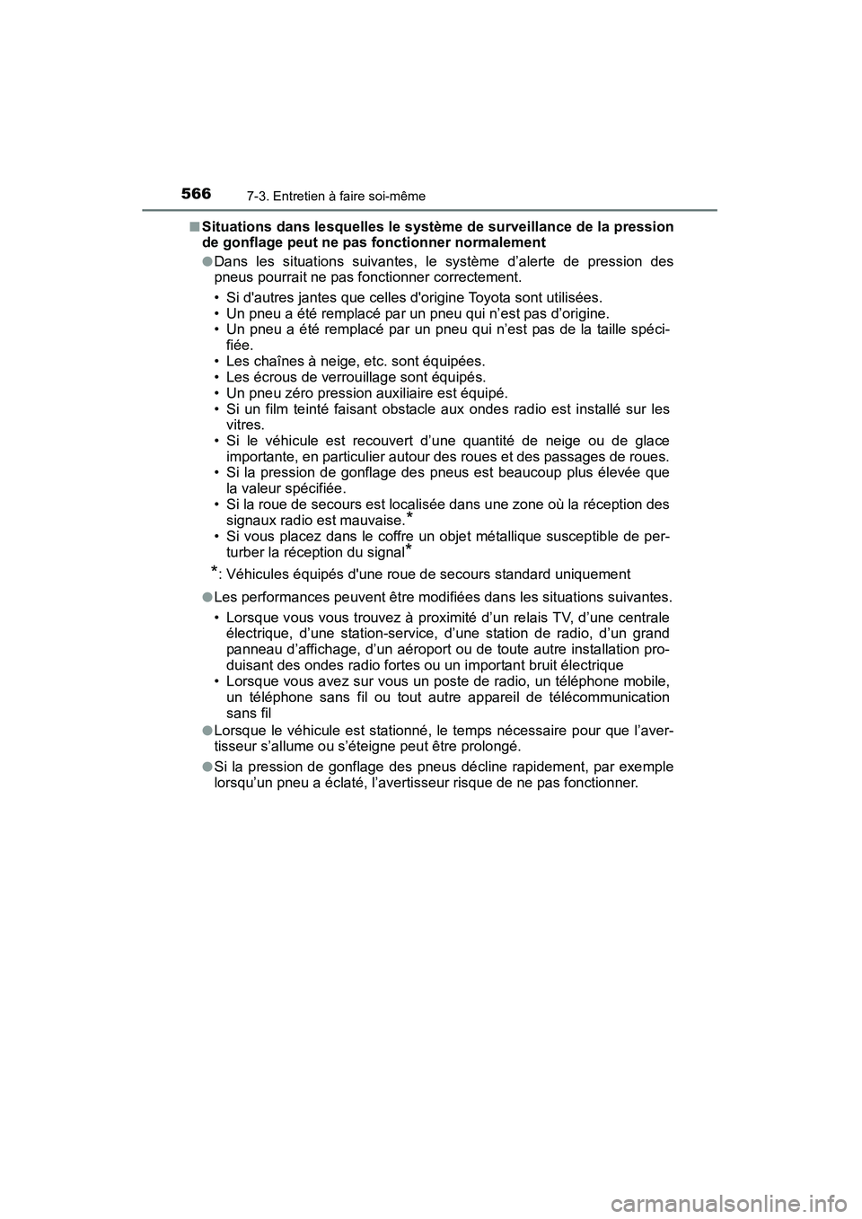TOYOTA HIGHLANDER 2015 Manuel du propriétaire (in French) 5667-3. Entretien à faire soi-même
HIGHLANDER_D (OM48E98D)■
Situations dans lesquelles le système de surveillance de la pression
de gonflage peut ne pas fonctionner normalement
●Dans les situat TOYOTA HIGHLANDER 2015 Manuel du propriétaire (in French) 5667-3. Entretien à faire soi-même
HIGHLANDER_D (OM48E98D)■
Situations dans lesquelles le système de surveillance de la pression
de gonflage peut ne pas fonctionner normalement
●Dans les situat