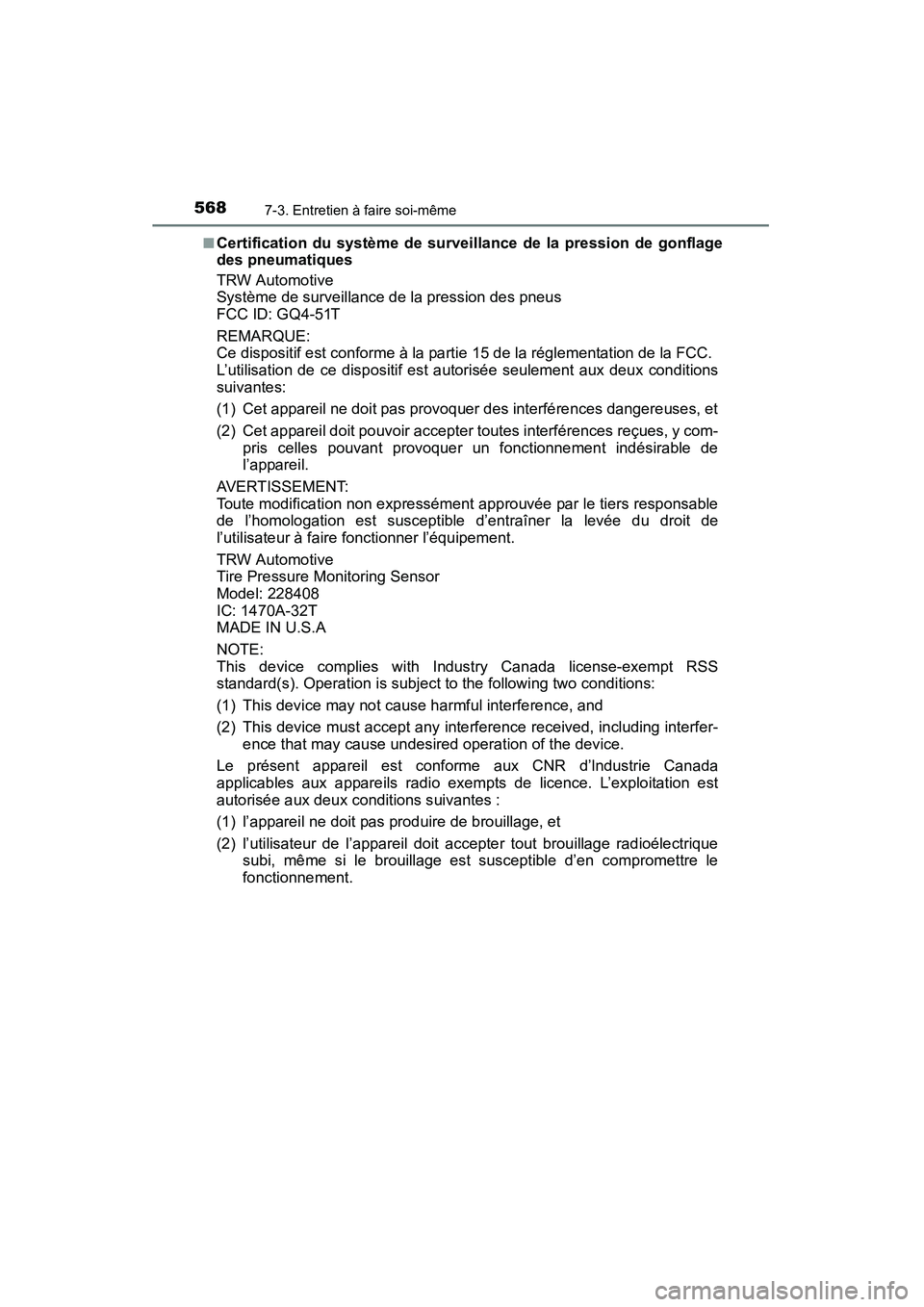 TOYOTA HIGHLANDER 2015 Manuel du propriétaire (in French) 5687-3. Entretien à faire soi-même
HIGHLANDER_D (OM48E98D)■
Certification du système de surveillance de la pression de gonflage
des pneumatiques
TRW Automotive
Système de surveillance de la pres TOYOTA HIGHLANDER 2015 Manuel du propriétaire (in French) 5687-3. Entretien à faire soi-même
HIGHLANDER_D (OM48E98D)■
Certification du système de surveillance de la pression de gonflage
des pneumatiques
TRW Automotive
Système de surveillance de la pres