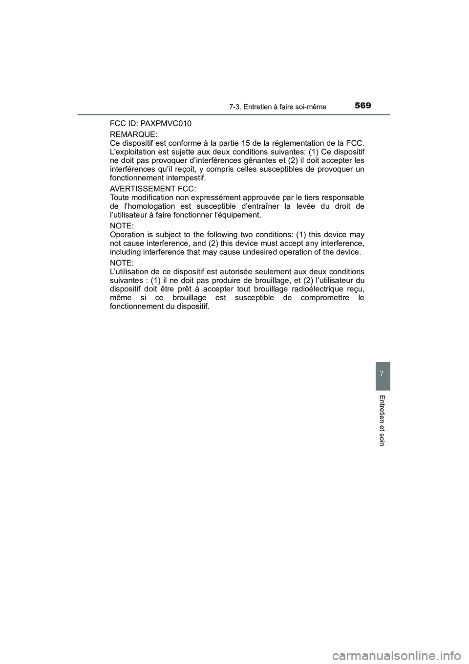 TOYOTA HIGHLANDER 2015 Manuel du propriétaire (in French) 5697-3. Entretien à faire soi-même
7
Entretien et soin
HIGHLANDER_D (OM48E98D)
FCC ID: PAXPMVC010
REMARQUE:
Ce dispositif est conforme à la partie 15 de la réglementation de la FCC.
Lexploitation TOYOTA HIGHLANDER 2015 Manuel du propriétaire (in French) 5697-3. Entretien à faire soi-même
7
Entretien et soin
HIGHLANDER_D (OM48E98D)
FCC ID: PAXPMVC010
REMARQUE:
Ce dispositif est conforme à la partie 15 de la réglementation de la FCC.
Lexploitation