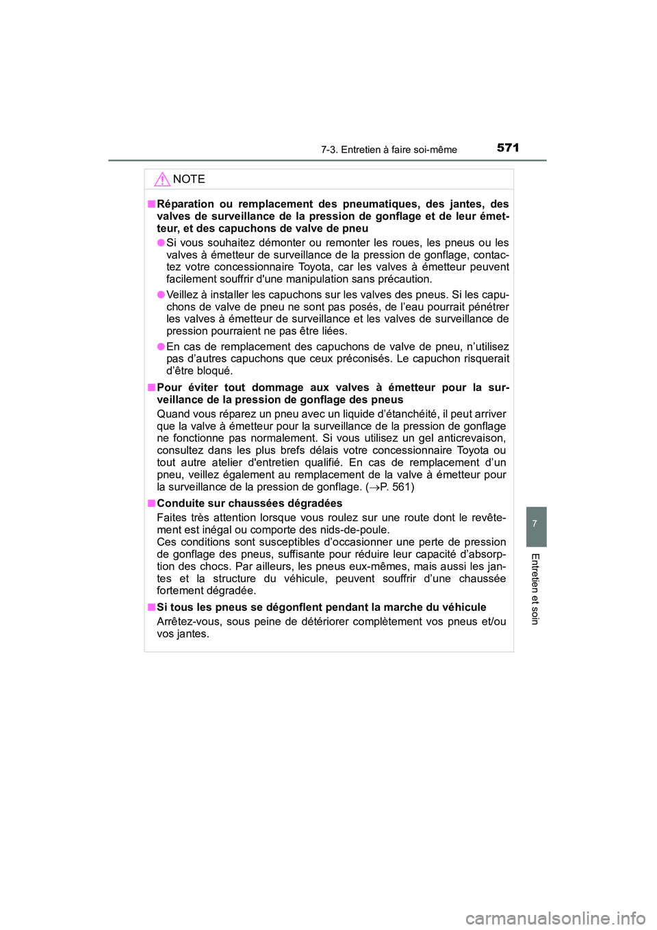 TOYOTA HIGHLANDER 2015 Manuel du propriétaire (in French) 5717-3. Entretien à faire soi-même
7
Entretien et soin
HIGHLANDER_D (OM48E98D)
NOTE
■Réparation ou remplacement des pneumatiques, des jantes, des
valves de surveillance de la pression de gonflage TOYOTA HIGHLANDER 2015 Manuel du propriétaire (in French) 5717-3. Entretien à faire soi-même
7
Entretien et soin
HIGHLANDER_D (OM48E98D)
NOTE
■Réparation ou remplacement des pneumatiques, des jantes, des
valves de surveillance de la pression de gonflage