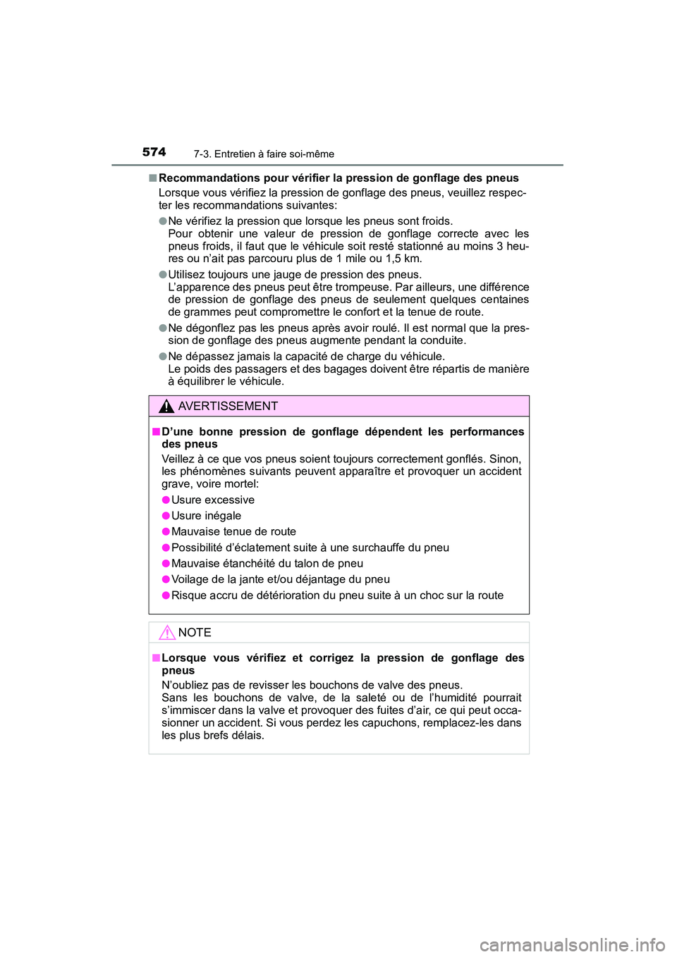 TOYOTA HIGHLANDER 2015 Manuel du propriétaire (in French) 5747-3. Entretien à faire soi-même
HIGHLANDER_D (OM48E98D)■
Recommandations pour vérifier la pression de gonflage des pneus
Lorsque vous vérifiez la pression de gonflage des pneus, veuillez resp TOYOTA HIGHLANDER 2015 Manuel du propriétaire (in French) 5747-3. Entretien à faire soi-même
HIGHLANDER_D (OM48E98D)■
Recommandations pour vérifier la pression de gonflage des pneus
Lorsque vous vérifiez la pression de gonflage des pneus, veuillez resp