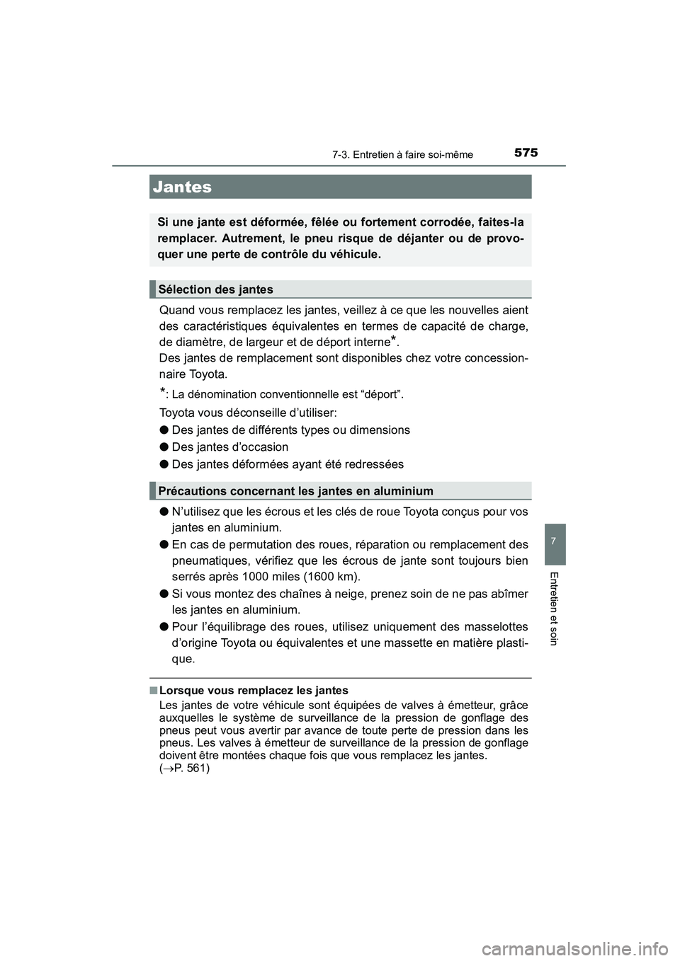 TOYOTA HIGHLANDER 2015 Manuel du propriétaire (in French) 5757-3. Entretien à faire soi-même
7
Entretien et soin
HIGHLANDER_D (OM48E98D)
Quand vous remplacez les jantes, veillez à ce que les nouvelles aient
des caractéristiques équivalentes en termes de TOYOTA HIGHLANDER 2015 Manuel du propriétaire (in French) 5757-3. Entretien à faire soi-même
7
Entretien et soin
HIGHLANDER_D (OM48E98D)
Quand vous remplacez les jantes, veillez à ce que les nouvelles aient
des caractéristiques équivalentes en termes de