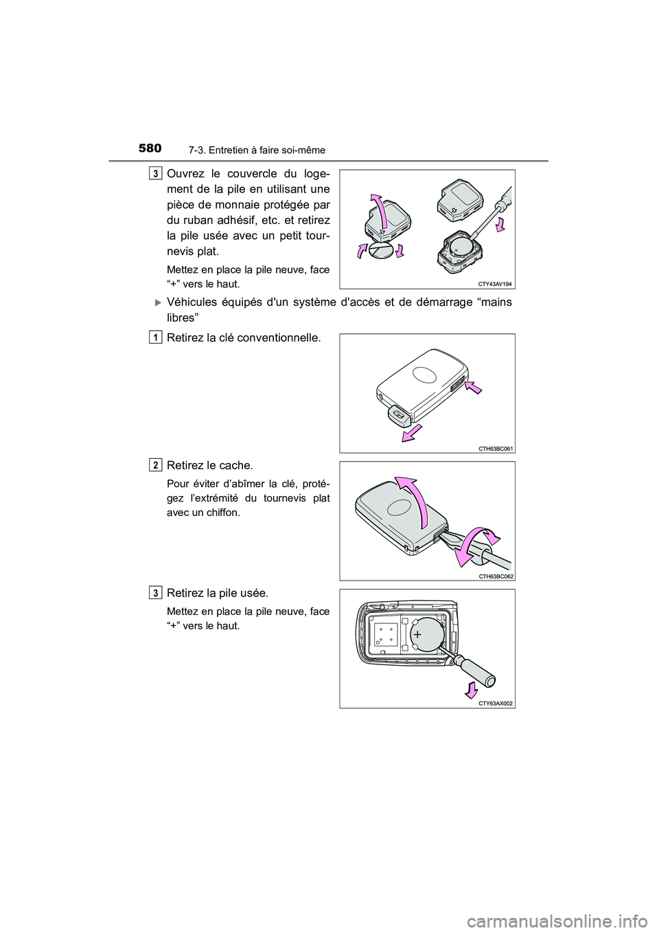 TOYOTA HIGHLANDER 2015 Manuel du propriétaire (in French) 5807-3. Entretien à faire soi-même
HIGHLANDER_D (OM48E98D)
Ouvrez le couvercle du loge-
ment de la pile en utilisant une
pièce de monnaie protégée par
du ruban adhésif, etc. et retirez
la pile u TOYOTA HIGHLANDER 2015 Manuel du propriétaire (in French) 5807-3. Entretien à faire soi-même
HIGHLANDER_D (OM48E98D)
Ouvrez le couvercle du loge-
ment de la pile en utilisant une
pièce de monnaie protégée par
du ruban adhésif, etc. et retirez
la pile u