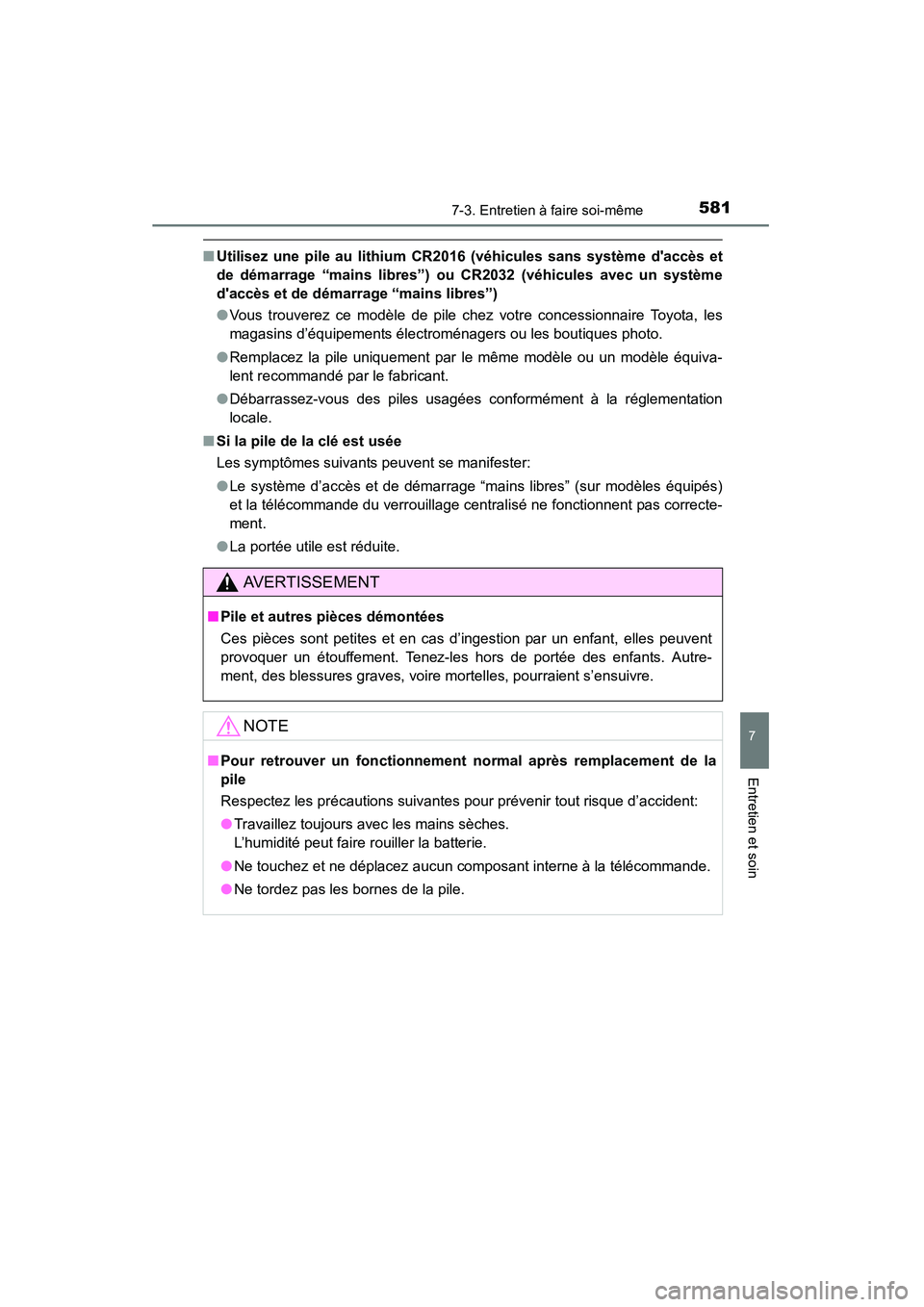 TOYOTA HIGHLANDER 2015 Manuel du propriétaire (in French) 5817-3. Entretien à faire soi-même
7
Entretien et soin
HIGHLANDER_D (OM48E98D)
■Utilisez une pile au lithium CR2016 (véhicules sans système daccès et
de démarrage “mains libres”) ou CR203 TOYOTA HIGHLANDER 2015 Manuel du propriétaire (in French) 5817-3. Entretien à faire soi-même
7
Entretien et soin
HIGHLANDER_D (OM48E98D)
■Utilisez une pile au lithium CR2016 (véhicules sans système daccès et
de démarrage “mains libres”) ou CR203