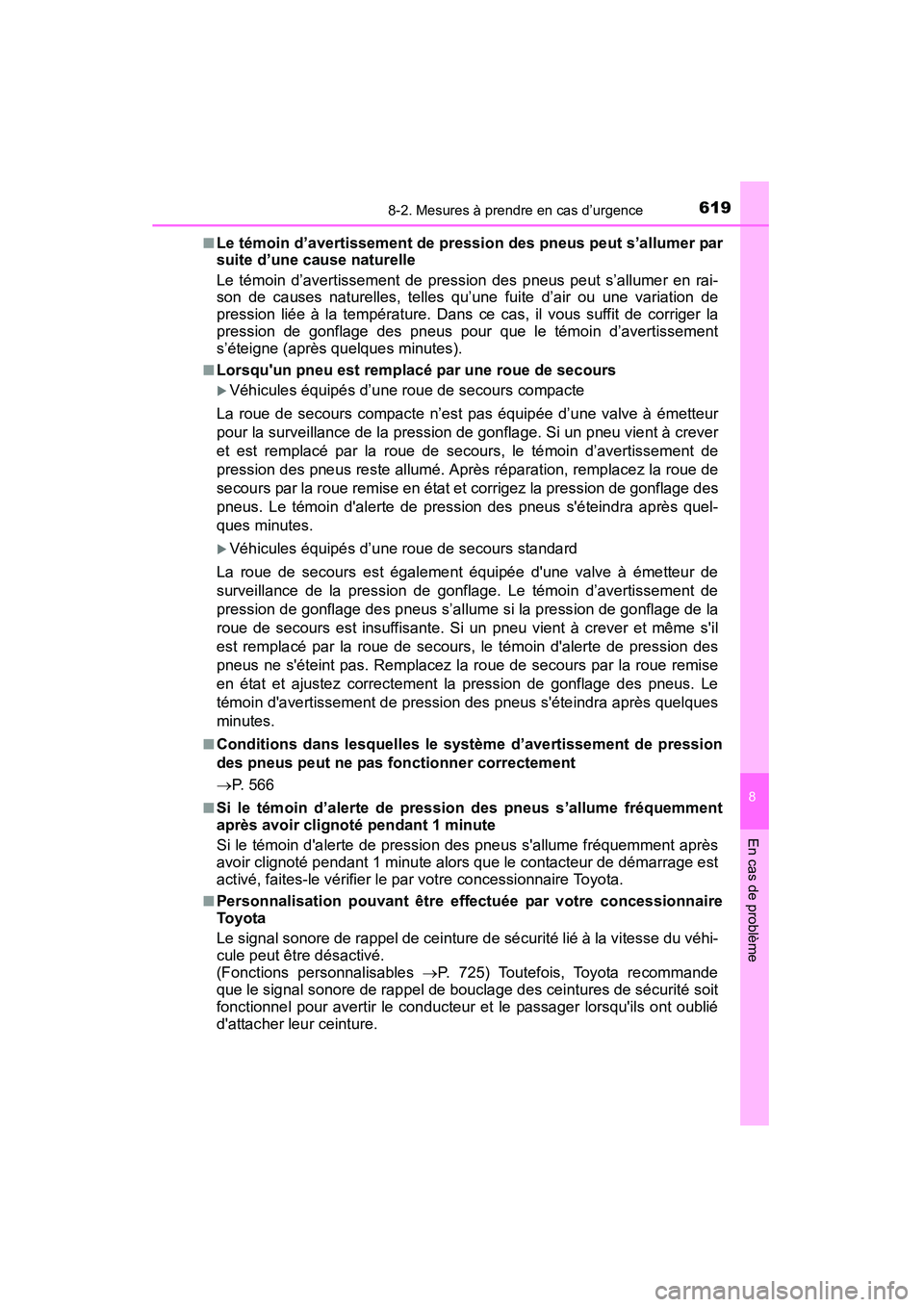 TOYOTA HIGHLANDER 2015 Manuel du propriétaire (in French) 6198-2. Mesures à prendre en cas d’urgence
8
En cas de problème
HIGHLANDER_D (OM48E98D)■
Le témoin d’avertissement de pression des pneus peut s’allumer par
suite d’une cause naturelle
Le TOYOTA HIGHLANDER 2015 Manuel du propriétaire (in French) 6198-2. Mesures à prendre en cas d’urgence
8
En cas de problème
HIGHLANDER_D (OM48E98D)■
Le témoin d’avertissement de pression des pneus peut s’allumer par
suite d’une cause naturelle
Le