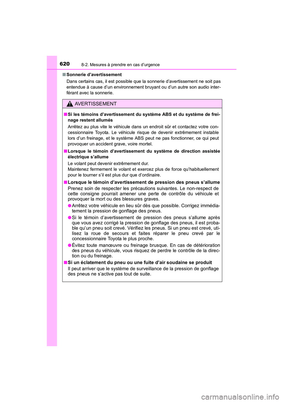 TOYOTA HIGHLANDER 2015 Manuel du propriétaire (in French) 6208-2. Mesures à prendre en cas d’urgence
HIGHLANDER_D (OM48E98D)■
Sonnerie d’avertissement
Dans certains cas, il est possible que la sonnerie d’avertissement ne soit pas
entendue à cause d TOYOTA HIGHLANDER 2015 Manuel du propriétaire (in French) 6208-2. Mesures à prendre en cas d’urgence
HIGHLANDER_D (OM48E98D)■
Sonnerie d’avertissement
Dans certains cas, il est possible que la sonnerie d’avertissement ne soit pas
entendue à cause d