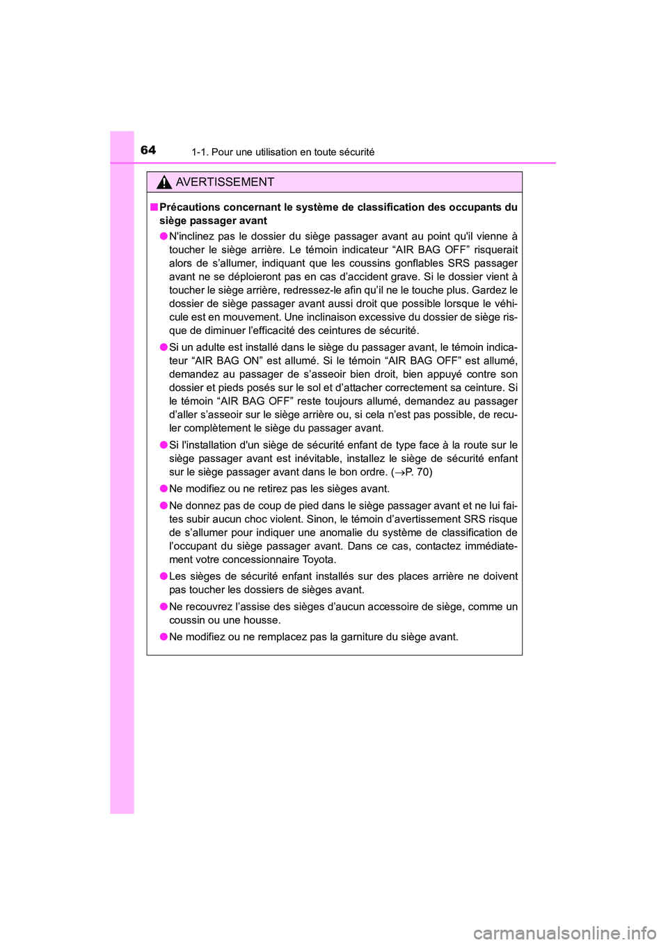 TOYOTA HIGHLANDER 2015 Manuel du propriétaire (in French) 641-1. Pour une utilisation en toute sécurité
HIGHLANDER_D (OM48E98D)
AVERTISSEMENT
■Précautions concernant le système de classification des occupants du
siège passager avant
● Ninclinez pa TOYOTA HIGHLANDER 2015 Manuel du propriétaire (in French) 641-1. Pour une utilisation en toute sécurité
HIGHLANDER_D (OM48E98D)
AVERTISSEMENT
■Précautions concernant le système de classification des occupants du
siège passager avant
● Ninclinez pa