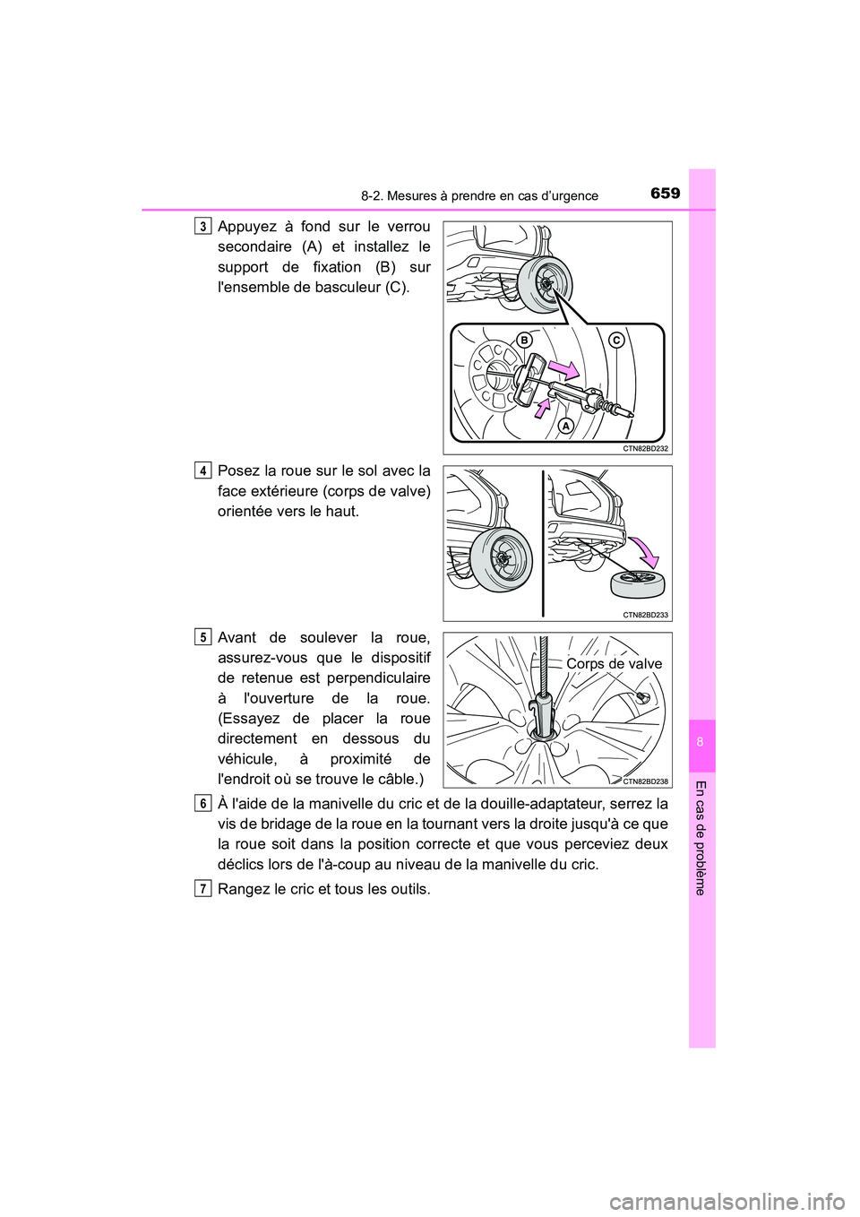 TOYOTA HIGHLANDER 2015 Manuel du propriétaire (in French) 6598-2. Mesures à prendre en cas d’urgence
8
En cas de problème
HIGHLANDER_D (OM48E98D)
Appuyez à fond sur le verrou
secondaire (A) et installez le
support de fixation (B) sur
lensemble de bascu TOYOTA HIGHLANDER 2015 Manuel du propriétaire (in French) 6598-2. Mesures à prendre en cas d’urgence
8
En cas de problème
HIGHLANDER_D (OM48E98D)
Appuyez à fond sur le verrou
secondaire (A) et installez le
support de fixation (B) sur
lensemble de bascu