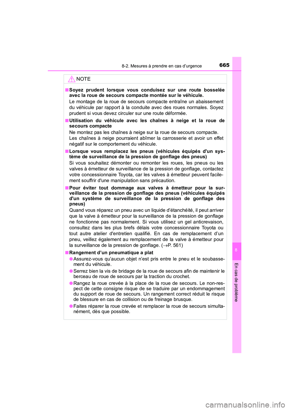 TOYOTA HIGHLANDER 2015 Manuel du propriétaire (in French) 6658-2. Mesures à prendre en cas d’urgence
8
En cas de problème
HIGHLANDER_D (OM48E98D)
NOTE
■Soyez prudent lorsque vous conduisez sur une route bosselée
avec la roue de secours compacte monté TOYOTA HIGHLANDER 2015 Manuel du propriétaire (in French) 6658-2. Mesures à prendre en cas d’urgence
8
En cas de problème
HIGHLANDER_D (OM48E98D)
NOTE
■Soyez prudent lorsque vous conduisez sur une route bosselée
avec la roue de secours compacte monté