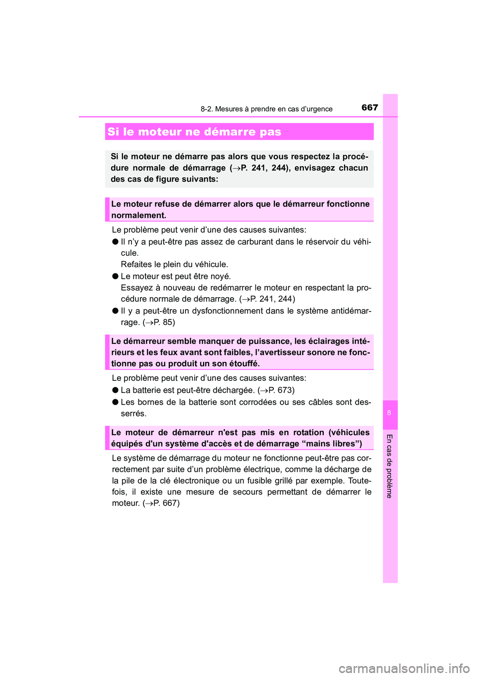 TOYOTA HIGHLANDER 2015 Manuel du propriétaire (in French) 6678-2. Mesures à prendre en cas d’urgence
8
En cas de problème
HIGHLANDER_D (OM48E98D)
Le problème peut venir d’une des causes suivantes:
●Il n’y a peut-être pas assez de carburant dans l TOYOTA HIGHLANDER 2015 Manuel du propriétaire (in French) 6678-2. Mesures à prendre en cas d’urgence
8
En cas de problème
HIGHLANDER_D (OM48E98D)
Le problème peut venir d’une des causes suivantes:
●Il n’y a peut-être pas assez de carburant dans l