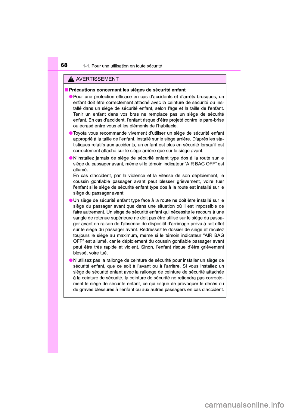 TOYOTA HIGHLANDER 2015 Manuel du propriétaire (in French) 681-1. Pour une utilisation en toute sécurité
HIGHLANDER_D (OM48E98D)
AVERTISSEMENT
■Précautions concernant les sièges de sécurité enfant
●Pour une protection efficace en cas d’accidents e TOYOTA HIGHLANDER 2015 Manuel du propriétaire (in French) 681-1. Pour une utilisation en toute sécurité
HIGHLANDER_D (OM48E98D)
AVERTISSEMENT
■Précautions concernant les sièges de sécurité enfant
●Pour une protection efficace en cas d’accidents e