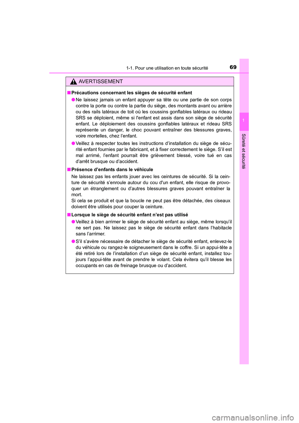 TOYOTA HIGHLANDER 2015  Manuel du propriétaire (in French) 691-1. Pour une utilisation en toute sécurité
1
Sûreté et sécurité
HIGHLANDER_D (OM48E98D)
AVERTISSEMENT
■Précautions concernant les sièges de sécurité enfant
●Ne laissez jamais un enfan