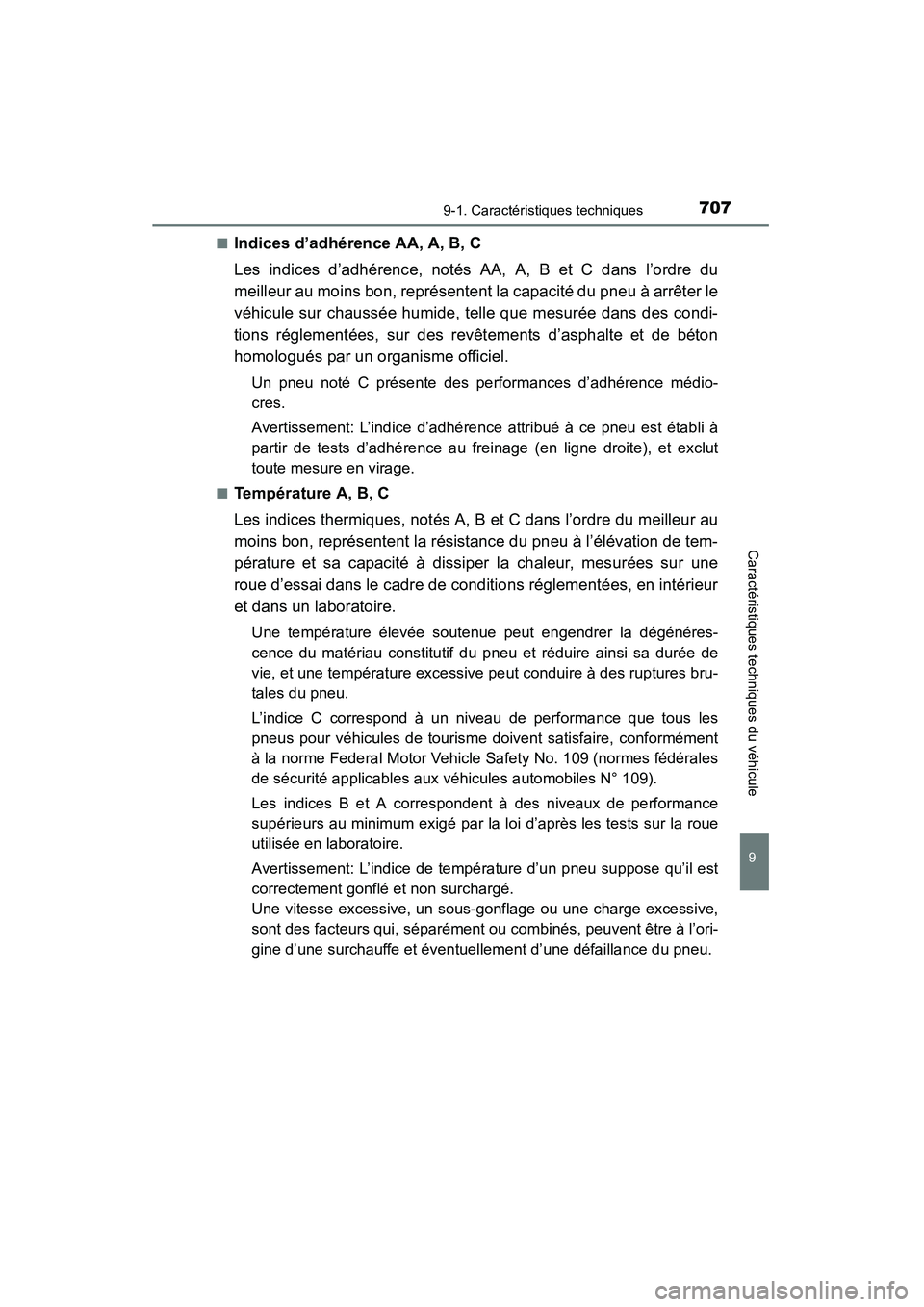 TOYOTA HIGHLANDER 2015  Manuel du propriétaire (in French) 7079-1. Caractéristiques techniques
9
Caractéristiques techniques du véhicule
HIGHLANDER_D (OM48E98D)■
Indices d’adhérence AA, A, B, C
Les indices d’adhérence, notés AA, A, B et C dans l
