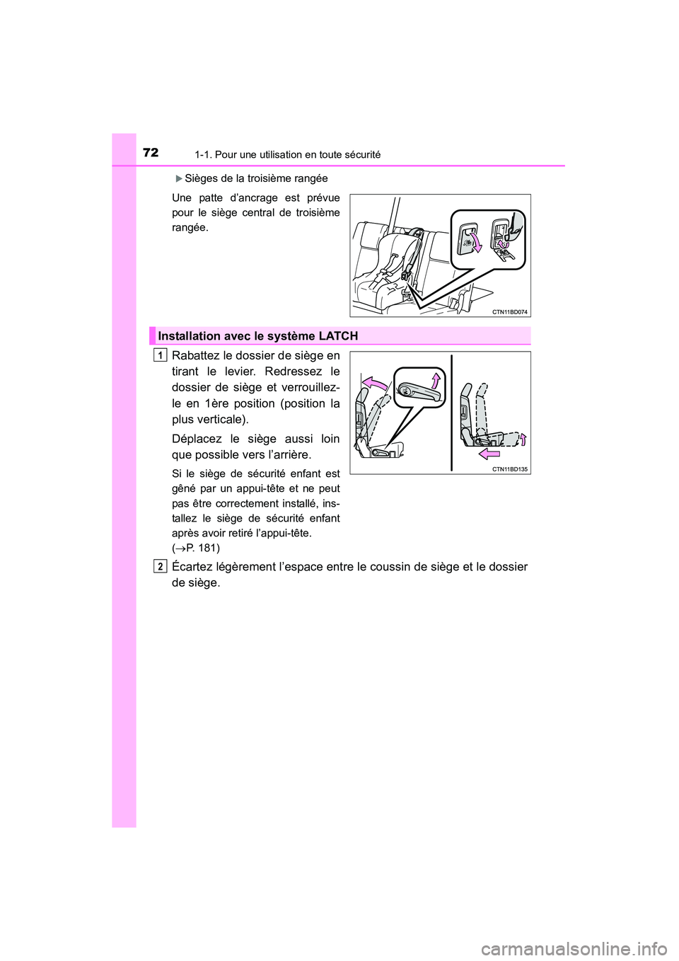 TOYOTA HIGHLANDER 2015  Manuel du propriétaire (in French) 721-1. Pour une utilisation en toute sécurité
HIGHLANDER_D (OM48E98D)
�XSièges de la troisième rangée
Une patte d’ancrage est prévue
pour le siège central de troisième
rangée.
Rabattez le d