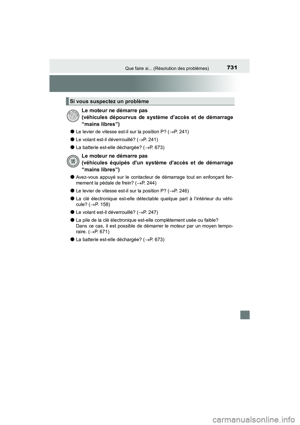 TOYOTA HIGHLANDER 2015 Manuel du propriétaire (in French) 731Que faire si... (Résolution des problèmes)
HIGHLANDER_D (OM48E98D)
●Le levier de vitesse est-il sur la position P? (→P. 241)
●Le volant est-il déverrouillé? ( →P. 241)
●La batterie es TOYOTA HIGHLANDER 2015 Manuel du propriétaire (in French) 731Que faire si... (Résolution des problèmes)
HIGHLANDER_D (OM48E98D)
●Le levier de vitesse est-il sur la position P? (→P. 241)
●Le volant est-il déverrouillé? ( →P. 241)
●La batterie es