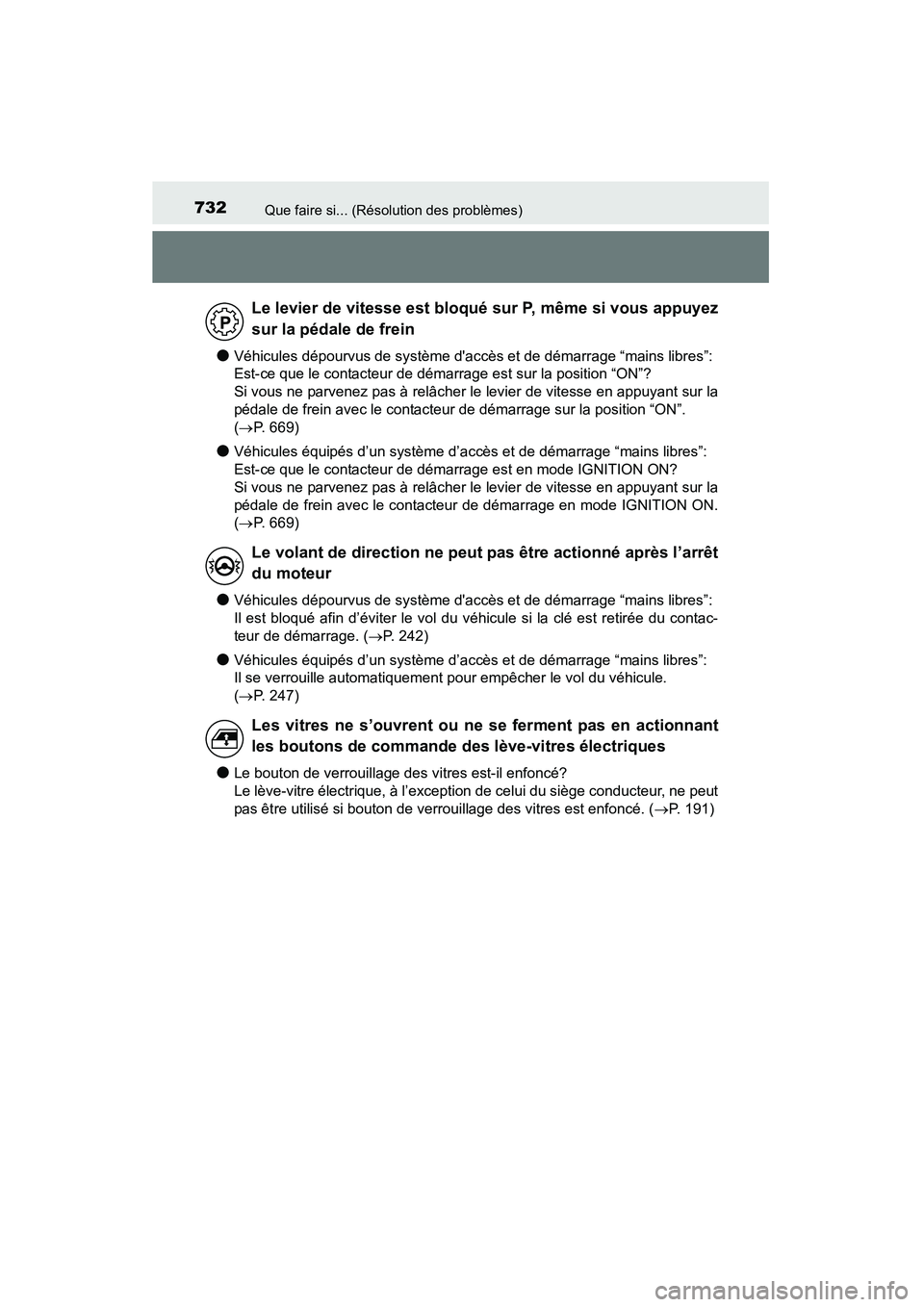 TOYOTA HIGHLANDER 2015 Manuel du propriétaire (in French) 732Que faire si... (Résolution des problèmes)
HIGHLANDER_D (OM48E98D)
●Véhicules dépourvus de système daccès et de démarrage “mains libres”:
Est-ce que le contacteur de démarrage est s TOYOTA HIGHLANDER 2015 Manuel du propriétaire (in French) 732Que faire si... (Résolution des problèmes)
HIGHLANDER_D (OM48E98D)
●Véhicules dépourvus de système daccès et de démarrage “mains libres”:
Est-ce que le contacteur de démarrage est s