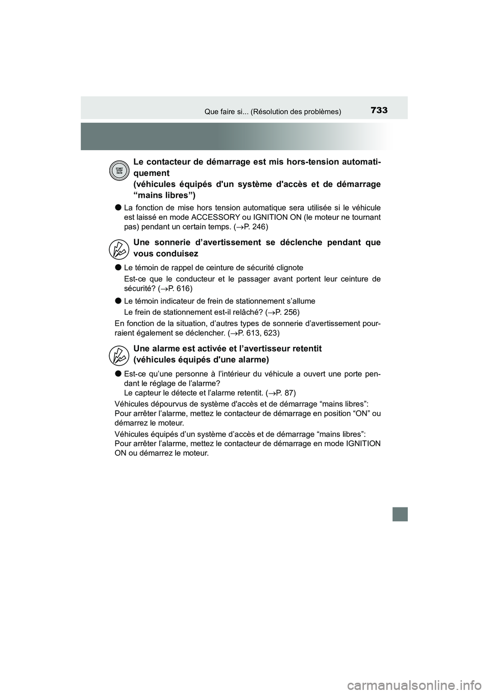 TOYOTA HIGHLANDER 2015 Manuel du propriétaire (in French) 733Que faire si... (Résolution des problèmes)
HIGHLANDER_D (OM48E98D)
●La fonction de mise hors tension automatique sera utilisée si le véhicule
est laissé en mode ACCESSORY ou IGNITION ON (le TOYOTA HIGHLANDER 2015 Manuel du propriétaire (in French) 733Que faire si... (Résolution des problèmes)
HIGHLANDER_D (OM48E98D)
●La fonction de mise hors tension automatique sera utilisée si le véhicule
est laissé en mode ACCESSORY ou IGNITION ON (le