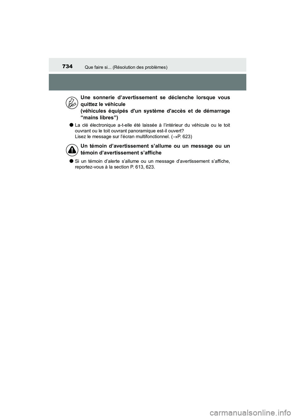 TOYOTA HIGHLANDER 2015 Manuel du propriétaire (in French) 734Que faire si... (Résolution des problèmes)
HIGHLANDER_D (OM48E98D)
●La clé électronique a-t-elle été laissée à l’intérieur du véhicule ou le toit
ouvrant ou le toit ouvrant panoramiqu TOYOTA HIGHLANDER 2015 Manuel du propriétaire (in French) 734Que faire si... (Résolution des problèmes)
HIGHLANDER_D (OM48E98D)
●La clé électronique a-t-elle été laissée à l’intérieur du véhicule ou le toit
ouvrant ou le toit ouvrant panoramiqu