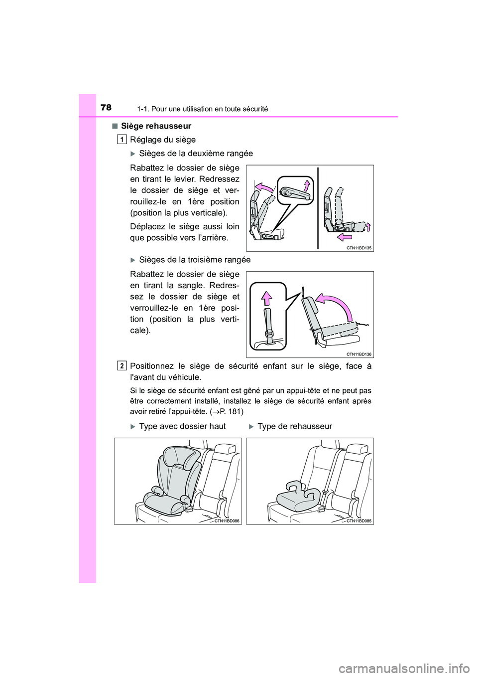 TOYOTA HIGHLANDER 2015  Manuel du propriétaire (in French) 781-1. Pour une utilisation en toute sécurité
HIGHLANDER_D (OM48E98D)■
Siège rehausseur
Réglage du siège
�XSièges de la deuxième rangée
Rabattez le dossier de siège
en tirant le levier. Red