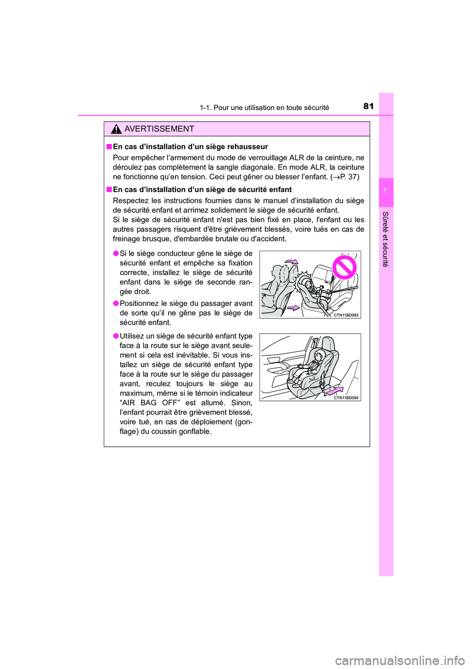 TOYOTA HIGHLANDER 2015 Manuel du propriétaire (in French) 811-1. Pour une utilisation en toute sécurité
1
Sûreté et sécurité
HIGHLANDER_D (OM48E98D)
AVERTISSEMENT
■En cas d’installation d’un siège rehausseur
Pour empêcher l’armement du mode TOYOTA HIGHLANDER 2015 Manuel du propriétaire (in French) 811-1. Pour une utilisation en toute sécurité
1
Sûreté et sécurité
HIGHLANDER_D (OM48E98D)
AVERTISSEMENT
■En cas d’installation d’un siège rehausseur
Pour empêcher l’armement du mode
