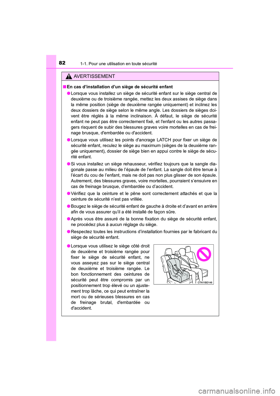 TOYOTA HIGHLANDER 2015 Manuel du propriétaire (in French) 821-1. Pour une utilisation en toute sécurité
HIGHLANDER_D (OM48E98D)
AVERTISSEMENT
■En cas d’installation d’un siège de sécurité enfant
●Lorsque vous installez un siège de sécurité en TOYOTA HIGHLANDER 2015 Manuel du propriétaire (in French) 821-1. Pour une utilisation en toute sécurité
HIGHLANDER_D (OM48E98D)
AVERTISSEMENT
■En cas d’installation d’un siège de sécurité enfant
●Lorsque vous installez un siège de sécurité en