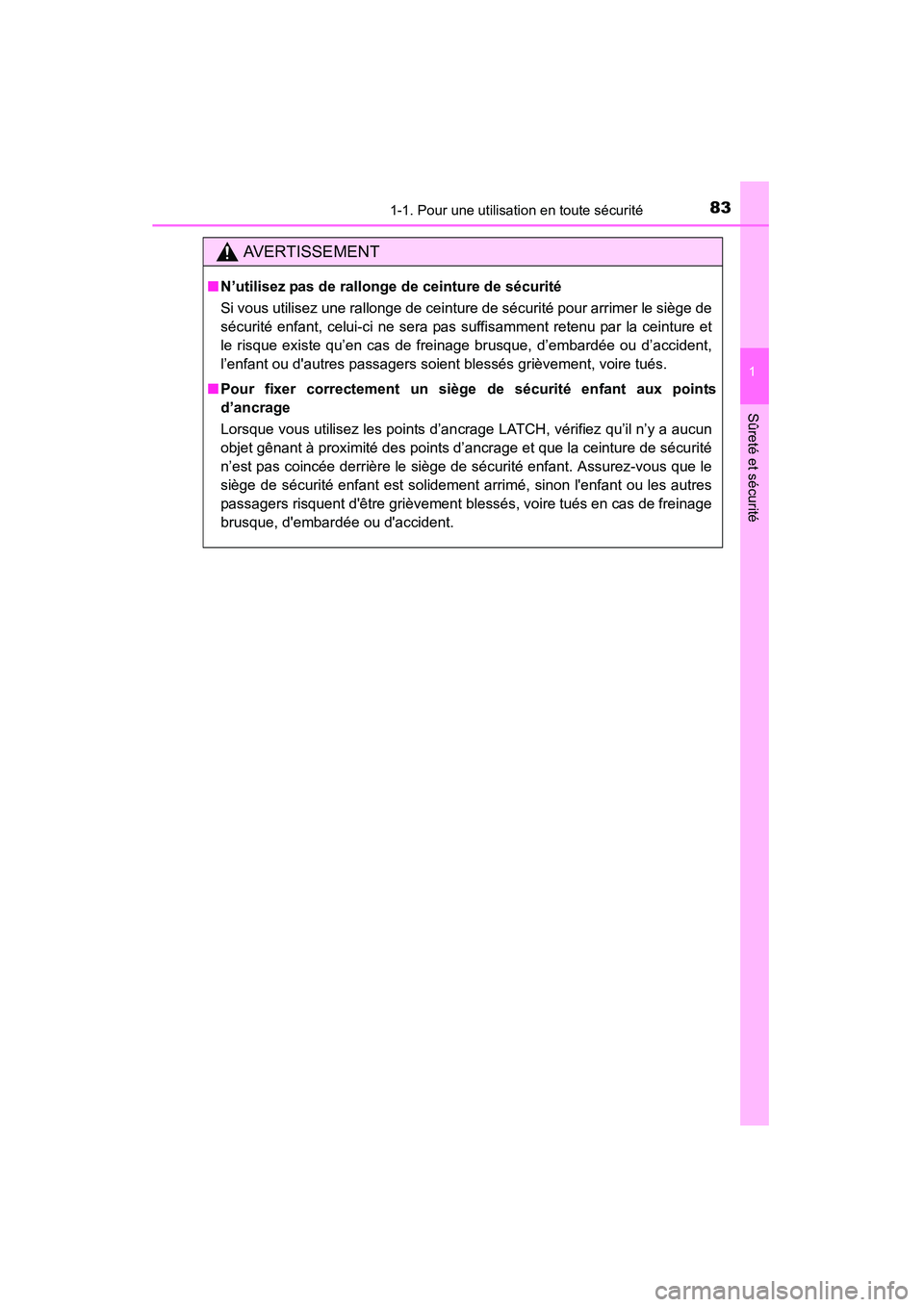 TOYOTA HIGHLANDER 2015 Manuel du propriétaire (in French) 831-1. Pour une utilisation en toute sécurité
1
Sûreté et sécurité
HIGHLANDER_D (OM48E98D)
AVERTISSEMENT
■N’utilisez pas de rallonge de ceinture de sécurité
Si vous utilisez une rallonge d TOYOTA HIGHLANDER 2015 Manuel du propriétaire (in French) 831-1. Pour une utilisation en toute sécurité
1
Sûreté et sécurité
HIGHLANDER_D (OM48E98D)
AVERTISSEMENT
■N’utilisez pas de rallonge de ceinture de sécurité
Si vous utilisez une rallonge d