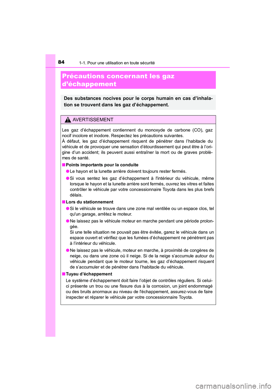 TOYOTA HIGHLANDER 2015 Manuel du propriétaire (in French) 841-1. Pour une utilisation en toute sécurité
HIGHLANDER_D (OM48E98D)
Précautions concer nant les gaz
d’échappement
Des substances nocives pour le corps humain en cas d’inhala-
tion se trouve TOYOTA HIGHLANDER 2015 Manuel du propriétaire (in French) 841-1. Pour une utilisation en toute sécurité
HIGHLANDER_D (OM48E98D)
Précautions concer nant les gaz
d’échappement
Des substances nocives pour le corps humain en cas d’inhala-
tion se trouve
