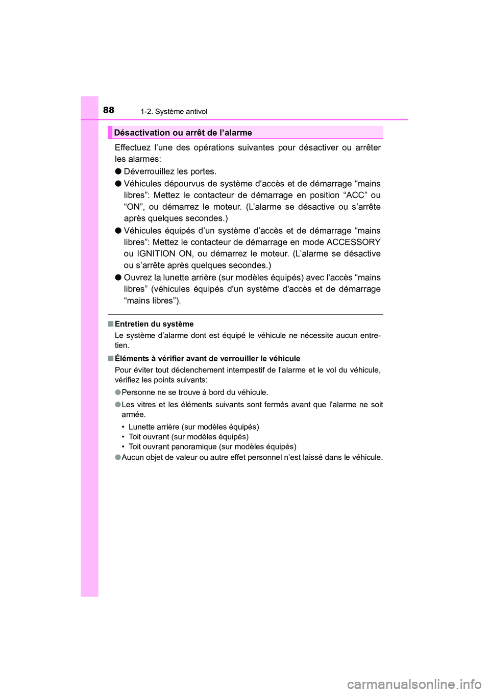 TOYOTA HIGHLANDER 2015 Manuel du propriétaire (in French) 881-2. Système antivol
HIGHLANDER_D (OM48E98D)
Effectuez l’une des opérations suivantes pour désactiver ou arrêter
les alarmes:
●Déverrouillez les portes.
● Véhicules dépourvus de systèm TOYOTA HIGHLANDER 2015 Manuel du propriétaire (in French) 881-2. Système antivol
HIGHLANDER_D (OM48E98D)
Effectuez l’une des opérations suivantes pour désactiver ou arrêter
les alarmes:
●Déverrouillez les portes.
● Véhicules dépourvus de systèm