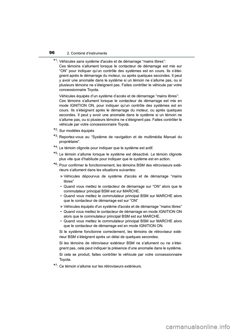 TOYOTA HIGHLANDER 2015  Manuel du propriétaire (in French) 962. Combiné d’instruments
HIGHLANDER_D (OM48E98D)
*1: Véhicules sans système daccès et de démarrage “mains libres”: Ces témoins s’allument lorsque le contacteur de démarrage est mis s