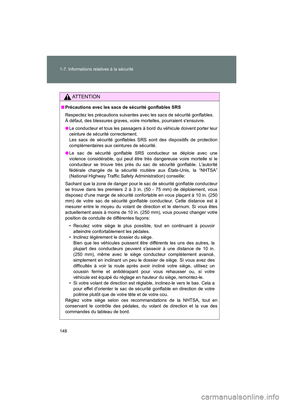 TOYOTA HIGHLANDER 2013 Manuel du propriétaire (in French) 148 1-7. Informations relatives à la sécurité
Highlander_D
AT T E N T I O N
■Précautions avec les sacs de sécurité gonflables SRS
Respectez les précautions suivantes avec les sacs de sécurit TOYOTA HIGHLANDER 2013 Manuel du propriétaire (in French) 148 1-7. Informations relatives à la sécurité
Highlander_D
AT T E N T I O N
■Précautions avec les sacs de sécurité gonflables SRS
Respectez les précautions suivantes avec les sacs de sécurit