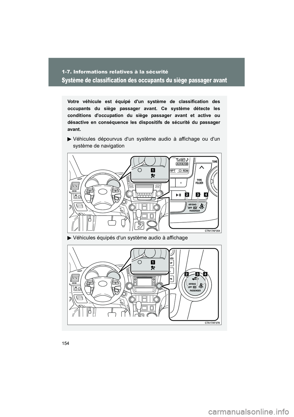 TOYOTA HIGHLANDER 2013  Manuel du propriétaire (in French) 154
1-7. Informations relatives à la sécurité
Highlander_D
Système de classification des occupants du siège passager avant
Votre véhicule est équipé dun système de classification des
occupan