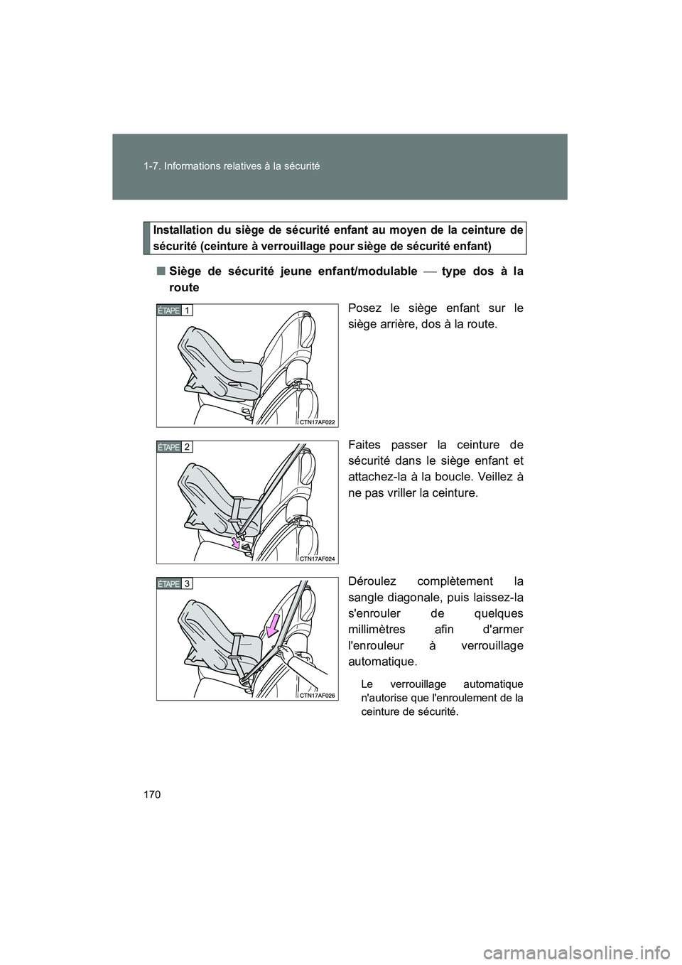 TOYOTA HIGHLANDER 2013  Manuel du propriétaire (in French) 170 1-7. Informations relatives à la sécurité
Highlander_D
Installation du siège de sécurité enfant au moyen de la ceinture de
sécurité (ceinture à verrouillage pour siège de sécurité enfa