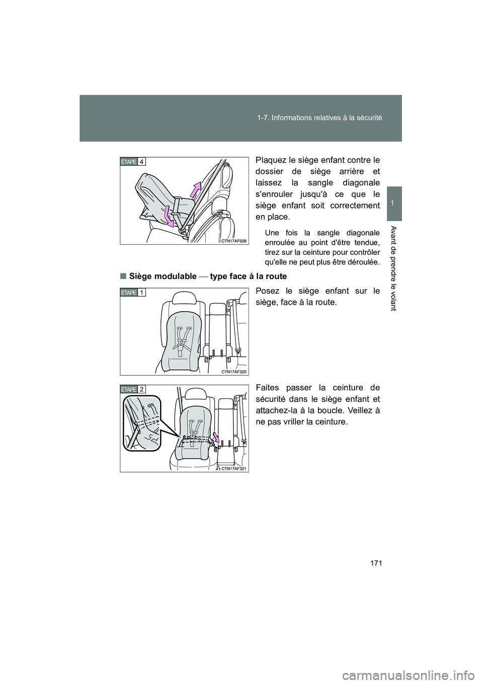 TOYOTA HIGHLANDER 2013  Manuel du propriétaire (in French) 171
1-7. Informations relatives à la sécurité
1
Avant de prendre le volant
Highlander_D
Plaquez le siège enfant contre le
dossier de siège arrière et
laissez la sangle diagonale
senrouler jusqu