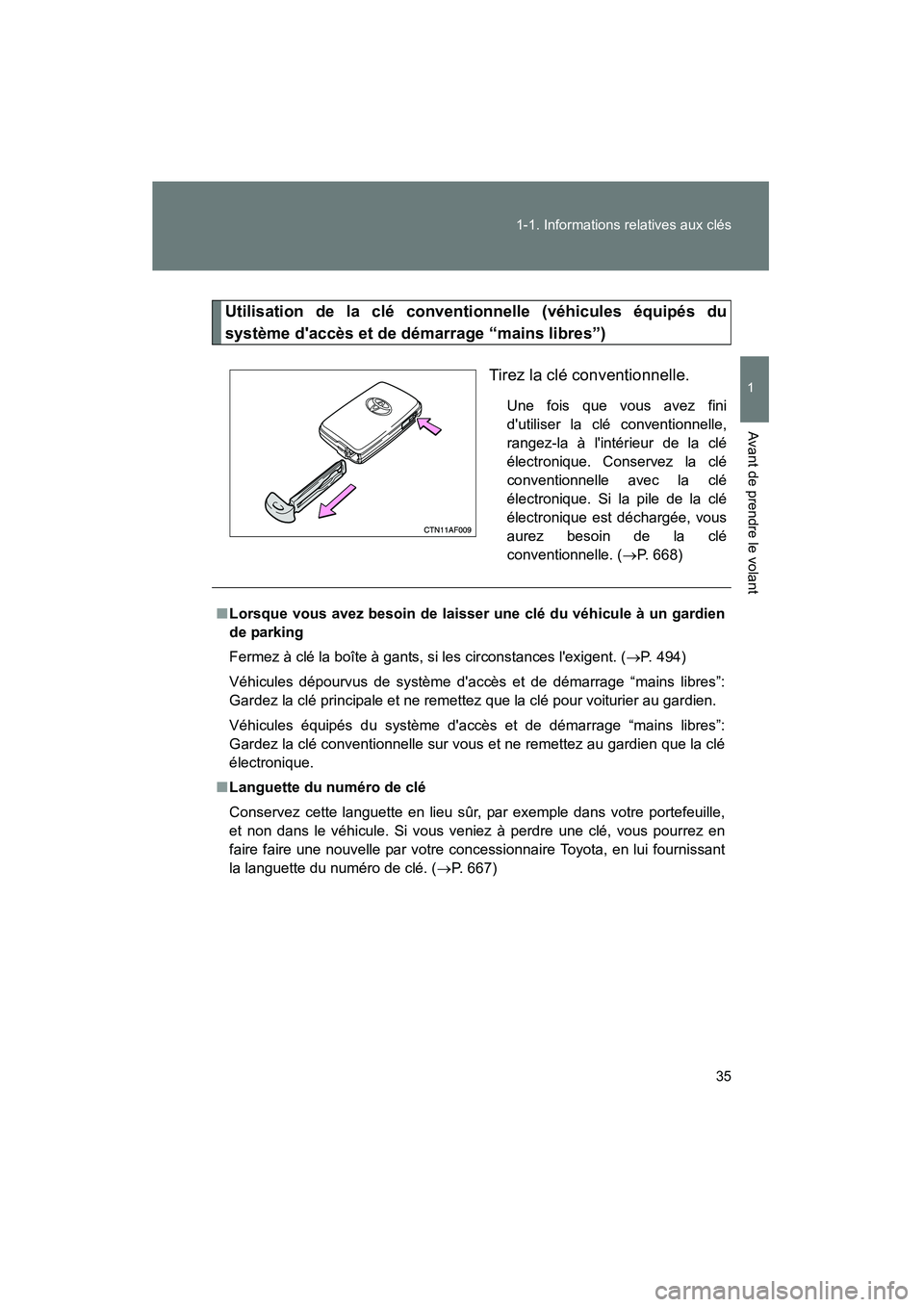 TOYOTA HIGHLANDER 2013 Manuel du propriétaire (in French) 35
1-1. Informations relatives aux clés
1
Avant de prendre le volant
Highlander_D
Utilisation de la clé conventionnelle (véhicules équipés du
système daccès et de démarrage “mains libres” TOYOTA HIGHLANDER 2013 Manuel du propriétaire (in French) 35
1-1. Informations relatives aux clés
1
Avant de prendre le volant
Highlander_D
Utilisation de la clé conventionnelle (véhicules équipés du
système daccès et de démarrage “mains libres”