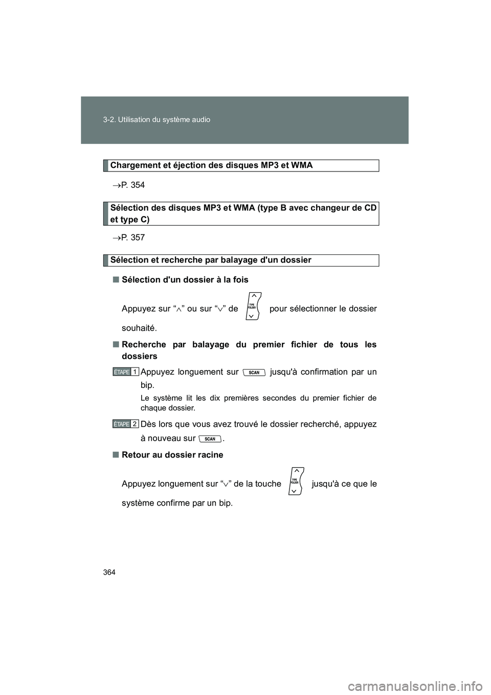 TOYOTA HIGHLANDER 2013 Manuel du propriétaire (in French) 364 3-2. Utilisation du système audio
Highlander_D
Chargement et éjection des disques MP3 et WMA→ P. 3 5 4
Sélection des disques MP3 et WMA (type B avec changeur de CD
et type C)
→ P. 3 5 7
S TOYOTA HIGHLANDER 2013 Manuel du propriétaire (in French) 364 3-2. Utilisation du système audio
Highlander_D
Chargement et éjection des disques MP3 et WMA→ P. 3 5 4
Sélection des disques MP3 et WMA (type B avec changeur de CD
et type C)
→ P. 3 5 7
S