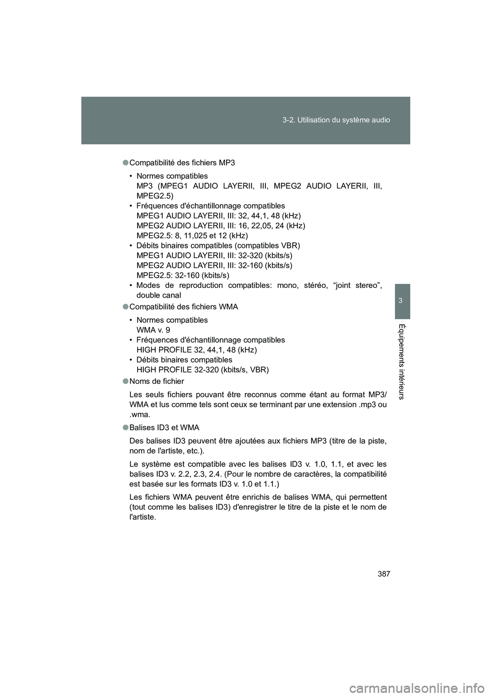 TOYOTA HIGHLANDER 2013 Manuel du propriétaire (in French) 387
3-2. Utilisation du système audio
3
Équipements intérieurs
Highlander_D
●
Compatibilité des fichiers MP3
• Normes compatibles
MP3 (MPEG1 AUDIO LAYERII, III, MPEG2 AUDIO LAYERII, III,
MPEG2 TOYOTA HIGHLANDER 2013 Manuel du propriétaire (in French) 387
3-2. Utilisation du système audio
3
Équipements intérieurs
Highlander_D
●
Compatibilité des fichiers MP3
• Normes compatibles
MP3 (MPEG1 AUDIO LAYERII, III, MPEG2 AUDIO LAYERII, III,
MPEG2