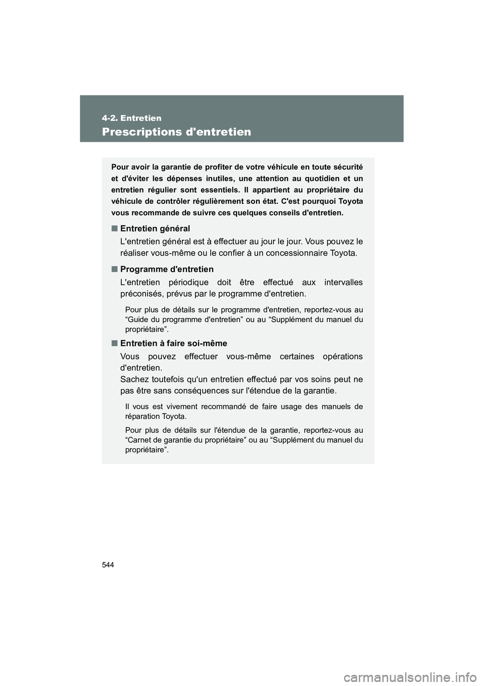 TOYOTA HIGHLANDER 2013 Manuel du propriétaire (in French) 544
Highlander_D
4-2. Entretien
Prescriptions dentretien
Pour avoir la garantie de profiter de votre véhicule en toute sécurité
et déviter les dépenses inutiles, une attention au quotidien et u TOYOTA HIGHLANDER 2013 Manuel du propriétaire (in French) 544
Highlander_D
4-2. Entretien
Prescriptions dentretien
Pour avoir la garantie de profiter de votre véhicule en toute sécurité
et déviter les dépenses inutiles, une attention au quotidien et u