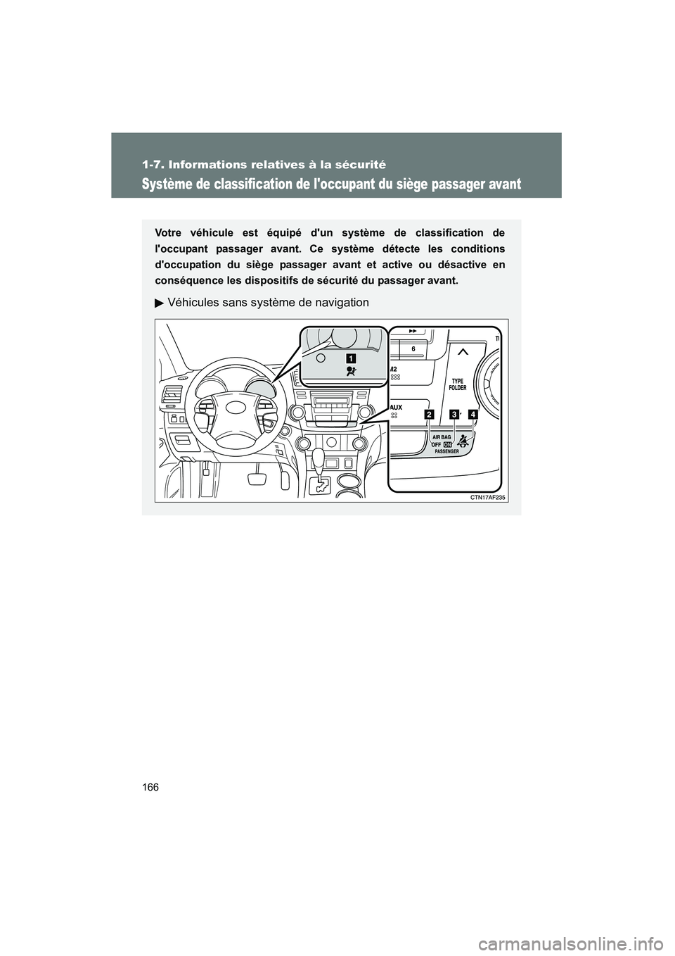 TOYOTA HIGHLANDER 2010 Manuel du propriétaire (in French) 166
1-7. Informations relatives à la sécurité
Highlander_D
Système de classification de loccupant du siège passager avant
Votre véhicule est équipé dun système de classification de
loccupa TOYOTA HIGHLANDER 2010 Manuel du propriétaire (in French) 166
1-7. Informations relatives à la sécurité
Highlander_D
Système de classification de loccupant du siège passager avant
Votre véhicule est équipé dun système de classification de
loccupa