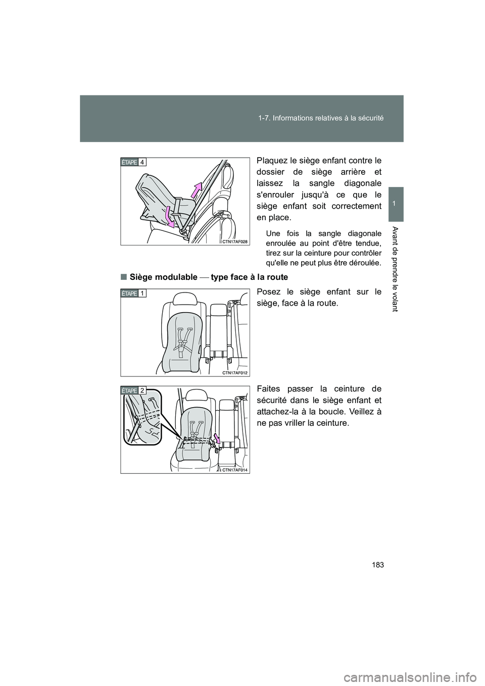 TOYOTA HIGHLANDER 2010 Manuel du propriétaire (in French) 183
1-7. Informations relatives à la sécurité
1
Avant de prendre le volant
Highlander_D
Plaquez le siège enfant contre le
dossier de siège arrière et
laissez la sangle diagonale
senrouler jusqu TOYOTA HIGHLANDER 2010 Manuel du propriétaire (in French) 183
1-7. Informations relatives à la sécurité
1
Avant de prendre le volant
Highlander_D
Plaquez le siège enfant contre le
dossier de siège arrière et
laissez la sangle diagonale
senrouler jusqu