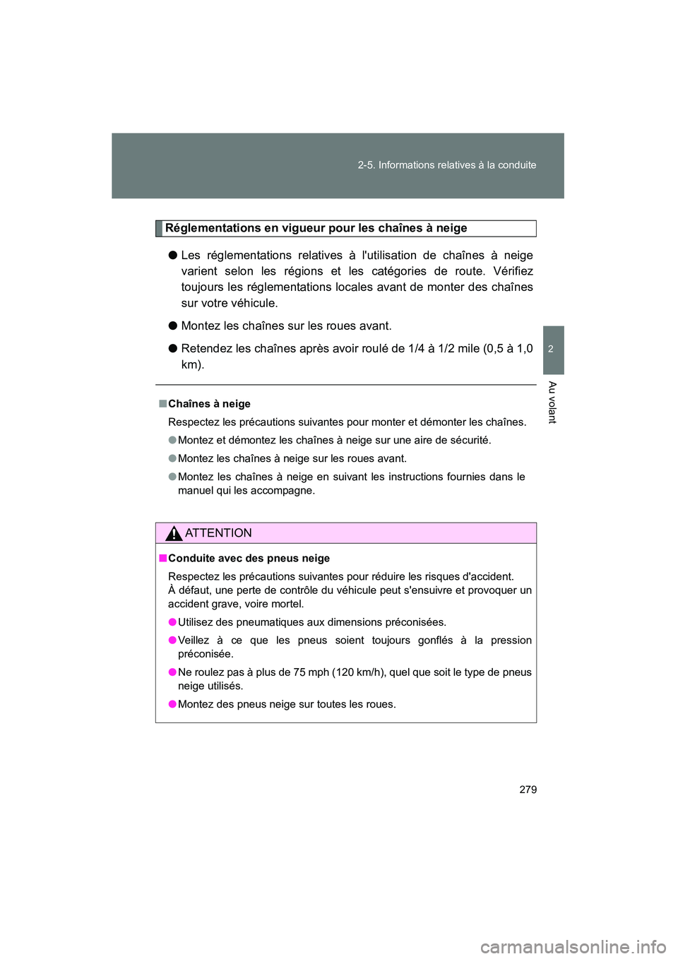 TOYOTA HIGHLANDER 2010 Manuel du propriétaire (in French) 279
2-5. Informations relatives à la conduite
2
Au volant
Highlander_D
Réglementations en vigueur pour les chaînes à neige
● Les réglementations relatives à l'utilisation de chaînes TOYOTA HIGHLANDER 2010 Manuel du propriétaire (in French) 279
2-5. Informations relatives à la conduite
2
Au volant
Highlander_D
Réglementations en vigueur pour les chaînes à neige
● Les réglementations relatives à l'utilisation de chaînes