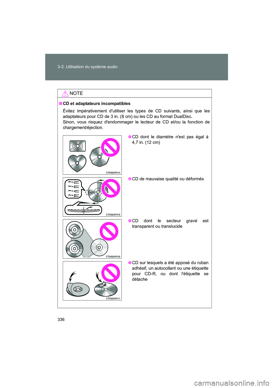 TOYOTA HIGHLANDER 2010  Manuel du propriétaire (in French) 336 3-2. Utilisation du système audio
Highlander_D
NOTE
■CD et adaptateurs incompatibles
Évitez impérativement dutiliser les types de CD suivants, ainsi que les
adaptateurs pour CD de 3 in. (8 c