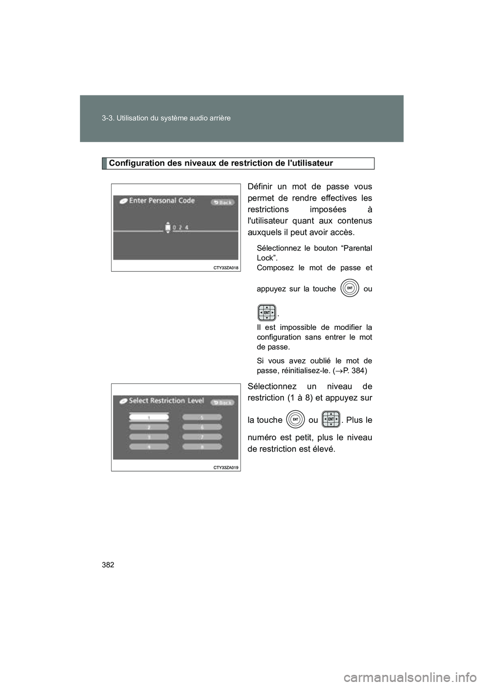 TOYOTA HIGHLANDER 2010 Manuel du propriétaire (in French) 382 3-3. Utilisation du système audio arrière
Highlander_D
Configuration des niveaux de restriction de lutilisateurDéfinir un mot de passe vous
permet de rendre effectives les
restrictions imposé TOYOTA HIGHLANDER 2010 Manuel du propriétaire (in French) 382 3-3. Utilisation du système audio arrière
Highlander_D
Configuration des niveaux de restriction de lutilisateurDéfinir un mot de passe vous
permet de rendre effectives les
restrictions imposé