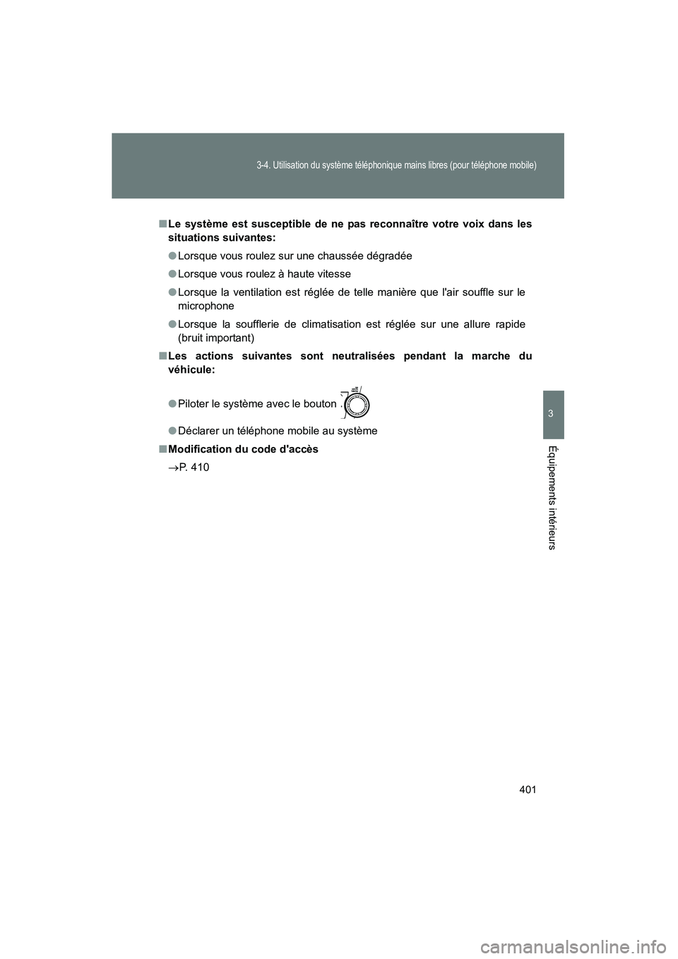 TOYOTA HIGHLANDER 2010 Manuel du propriétaire (in French) 401
3-4. Utilisation du système téléphonique mains libres (pour téléphone mobile)
3
Équipements intérieurs
Highlander_D
■Le système est susceptible de ne pas reconnaître votre voix dans les TOYOTA HIGHLANDER 2010 Manuel du propriétaire (in French) 401
3-4. Utilisation du système téléphonique mains libres (pour téléphone mobile)
3
Équipements intérieurs
Highlander_D
■Le système est susceptible de ne pas reconnaître votre voix dans les