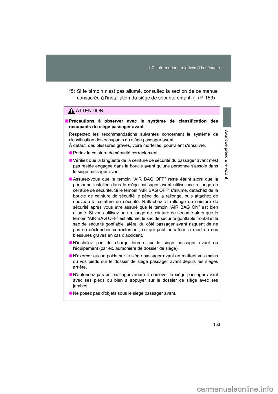 TOYOTA HIGHLANDER 2008 Manuel du propriétaire (in French) 153
1-7. Informations relatives à la sécurité
1
Avant de prendre le volant
Highlander_D_(L/O_0705)
*5: Si le témoin nest pas allumé, consultez la section de ce manuel
consacrée à linstallatio TOYOTA HIGHLANDER 2008 Manuel du propriétaire (in French) 153
1-7. Informations relatives à la sécurité
1
Avant de prendre le volant
Highlander_D_(L/O_0705)
*5: Si le témoin nest pas allumé, consultez la section de ce manuel
consacrée à linstallatio