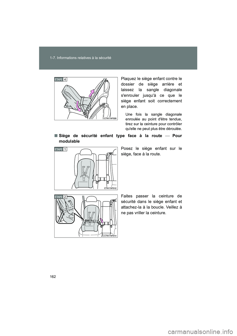 TOYOTA HIGHLANDER 2008  Manuel du propriétaire (in French) 162 1-7. Informations relatives à la sécurité
Highlander_D_(L/O_0705)Plaquez le siège enfant contre le
dossier de siège arrière et
laissez la sangle diagonale
senrouler jusquà ce que le
sièg
