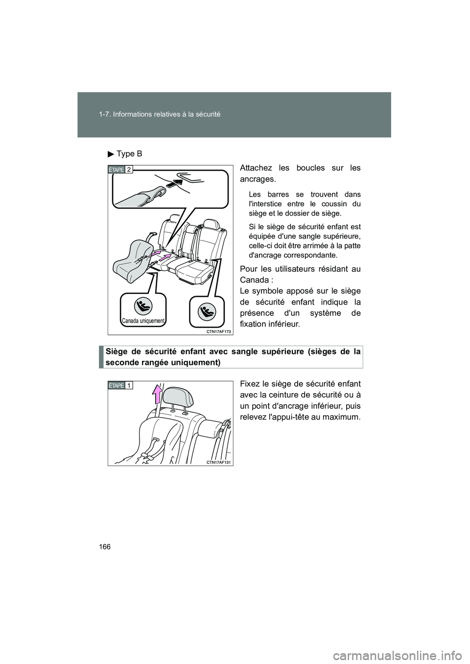 TOYOTA HIGHLANDER 2008  Manuel du propriétaire (in French) 166 1-7. Informations relatives à la sécurité
Highlander_D_(L/O_0705)Ty pe  B
Attachez les boucles sur les
ancrages.
Les barres se trouvent dans
linterstice entre le coussin du
siège et le dossie