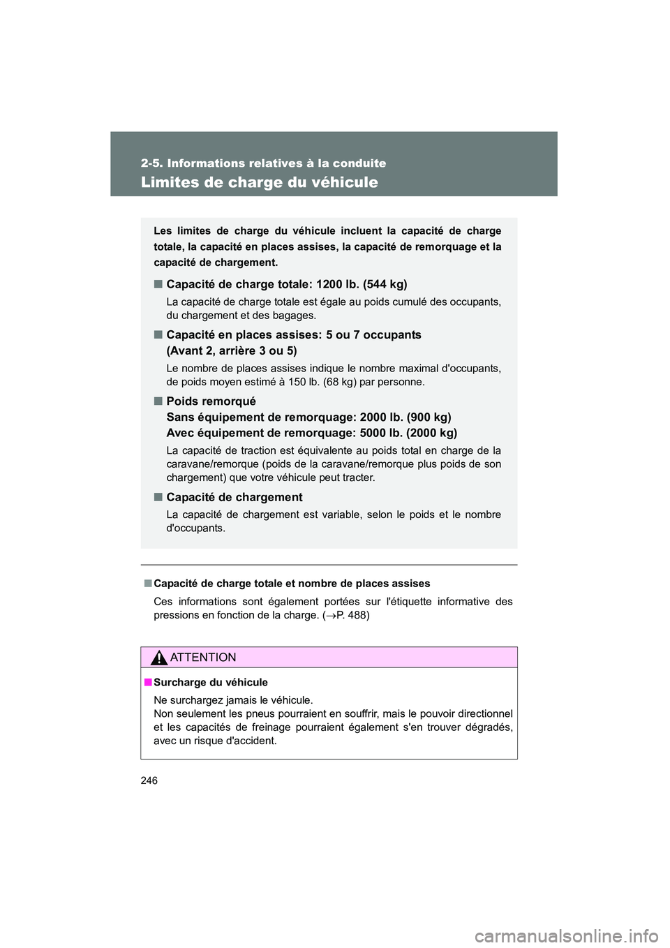 TOYOTA HIGHLANDER 2008 Manuel du propriétaire (in French) 246
2-5. Informations relatives à la conduite
Highlander_D_(L/O_0705)
Limites de charge du véhicule
■Capacité de charge totale et nombre de places assises
Ces informations sont également portée TOYOTA HIGHLANDER 2008 Manuel du propriétaire (in French) 246
2-5. Informations relatives à la conduite
Highlander_D_(L/O_0705)
Limites de charge du véhicule
■Capacité de charge totale et nombre de places assises
Ces informations sont également portée