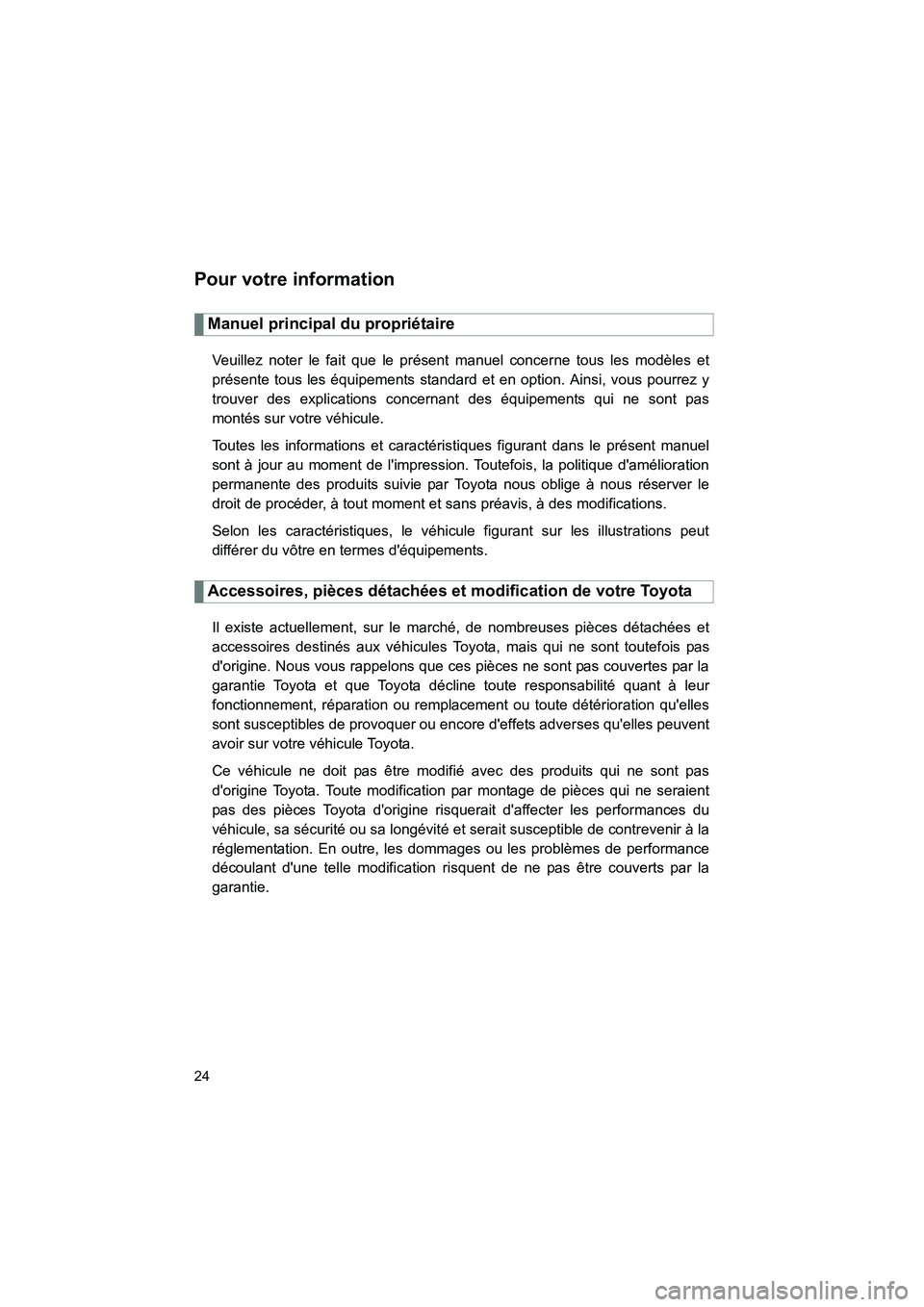 TOYOTA HIGHLANDER 2008 Manuel du propriétaire (in French) Highlander_D_(L/O_0705)
24
Pour votre information
Manuel principal du propriétaire
Veuillez noter le fait que le présent manuel concerne tous les modèles et
présente tous les équipements standard TOYOTA HIGHLANDER 2008 Manuel du propriétaire (in French) Highlander_D_(L/O_0705)
24
Pour votre information
Manuel principal du propriétaire
Veuillez noter le fait que le présent manuel concerne tous les modèles et
présente tous les équipements standard