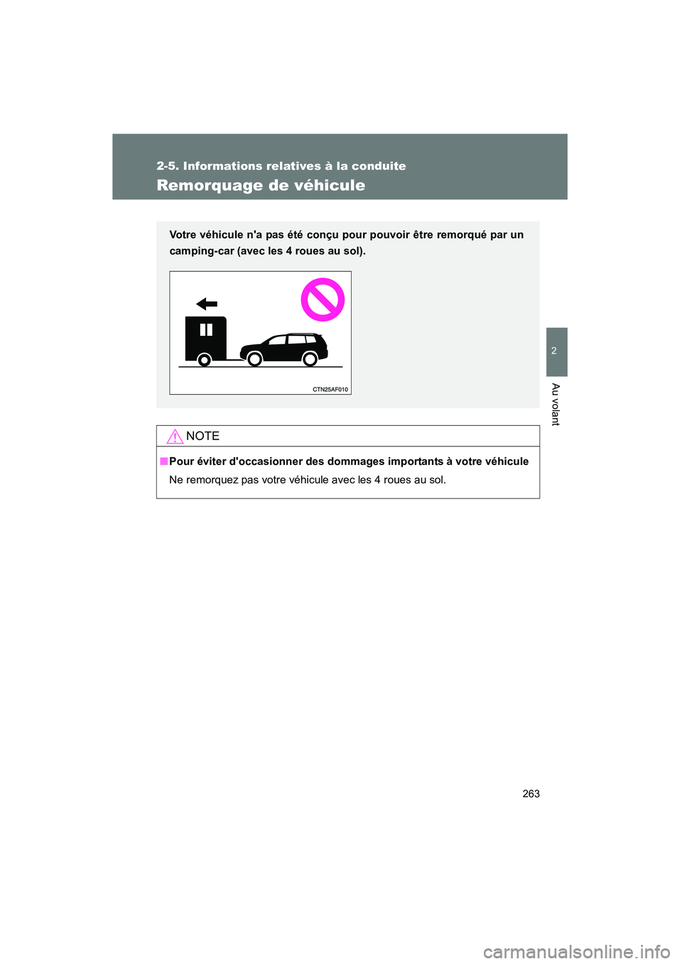 TOYOTA HIGHLANDER 2008 Manuel du propriétaire (in French) 263
2-5. Informations relatives à la conduite
2
Au volant
Highlander_D_(L/O_0705)
Remorquage de véhicule
NOTE
■Pour éviter doccasionner des dommages importants à votre véhicule
Ne remorquez pa TOYOTA HIGHLANDER 2008 Manuel du propriétaire (in French) 263
2-5. Informations relatives à la conduite
2
Au volant
Highlander_D_(L/O_0705)
Remorquage de véhicule
NOTE
■Pour éviter doccasionner des dommages importants à votre véhicule
Ne remorquez pa